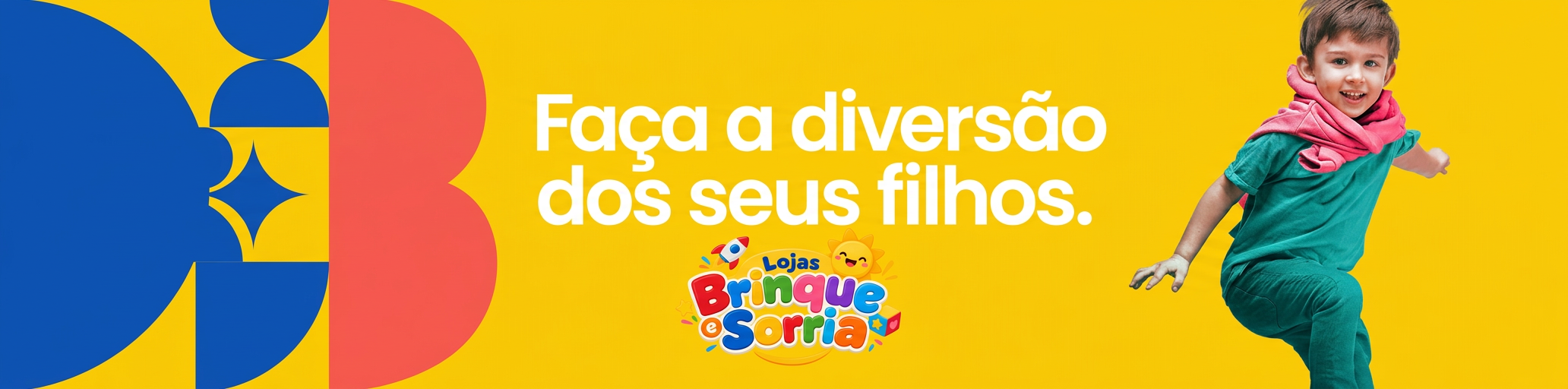 Faça a diversão dos seus filhos. Lojas Brinque e Sorria